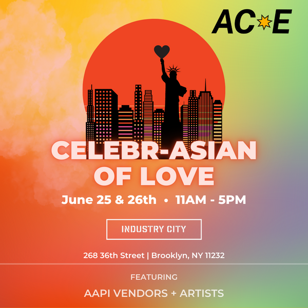 ACE’s “Celebr-Asian of Love” Pop Up Event 6/25-6/26